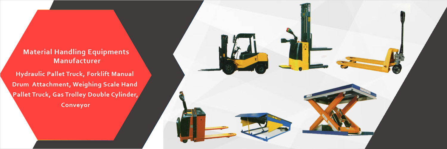  Material Handling Equipments, Hyd Pallet Trucks, Hyd Pallet Trucks SS, Weighing Scale Hand Pallet Trucks, Scissor Manual Hand Pallet Trucks, Roll Pallet Trucks, Fully Electric Hand Pallet Trucks, Manual Stacker, Manual Hand Pump Stacker, Manual Platform Stacker, Manual Boom Stacker, Manual Roller Platform Stacker, Straddle Stacker, Semi Electrical Counter Balance Stacker, Fully Electrical Stacker, Semi Electrical Straddle Stacker, A.C.Power Pack Stacker, Counter Balance Stacker